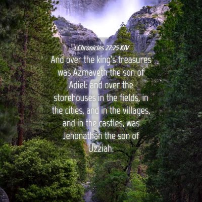 Picture 04 - 1 Chronicles 27:25 KJV - And over the king's treasures was Azmaveth the - Bible Verse Picture