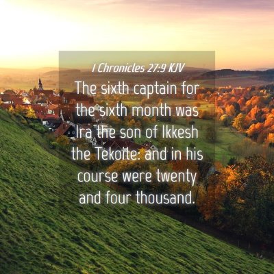 Picture 04 - 1 Chronicles 27:9 KJV - The sixth captain for the sixth month was Ira the - Bible Verse Picture