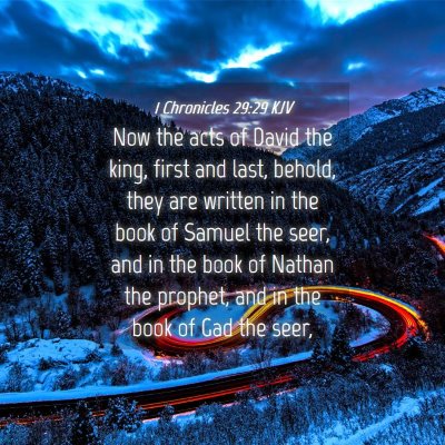 Picture 04 - 1 Chronicles 29:29 KJV - Now the acts of David the king, first and last, - Bible Verse Picture