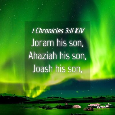 Picture 04 - 1 Chronicles 3:11 KJV - Joram his son, Ahaziah his son, Joash his - Bible Verse Picture