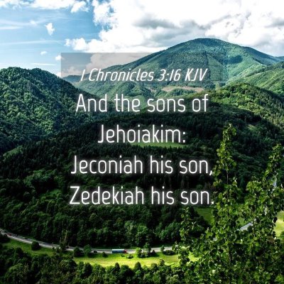 Picture 04 - 1 Chronicles 3:16 KJV - And the sons of Jehoiakim: Jeconiah his son, - Bible Verse Picture