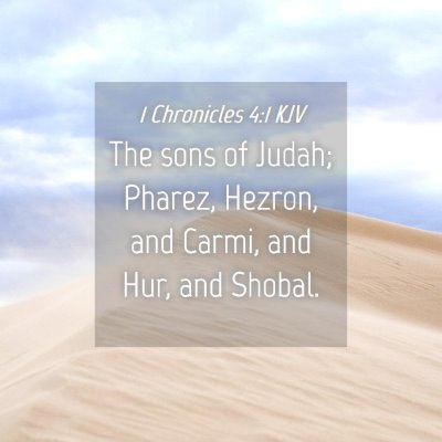 Picture 04 - 1 Chronicles 4:1 KJV - The sons of Judah; Pharez, Hezron, and Carmi, and - Bible Verse Picture