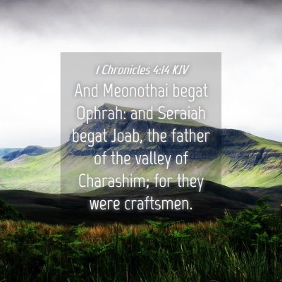 Picture 04 - 1 Chronicles 4:14 KJV - And Meonothai begat Ophrah: and Seraiah begat - Bible Verse Picture