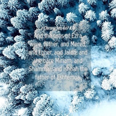 Picture 04 - 1 Chronicles 4:17 KJV - And the sons of Ezra were, Jether, and Mered, and - Bible Verse Picture