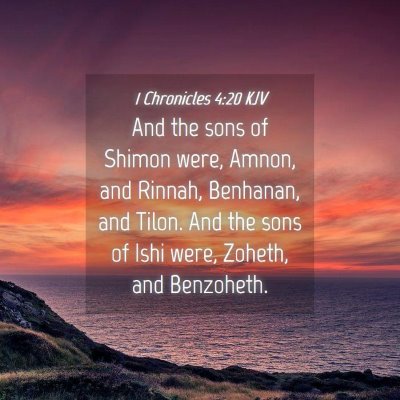 Picture 04 - 1 Chronicles 4:20 KJV - And the sons of Shimon were, Amnon, and Rinnah, - Bible Verse Picture