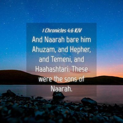 Picture 04 - 1 Chronicles 4:6 KJV - And Naarah bare him Ahuzam, and Hepher, and - Bible Verse Picture