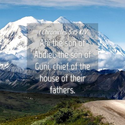 Picture 04 - 1 Chronicles 5:15 KJV - Ahi the son of Abdiel, the son of Guni, chief of - Bible Verse Picture