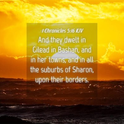 Picture 04 - 1 Chronicles 5:16 KJV - And they dwelt in Gilead in Bashan, and in her - Bible Verse Picture