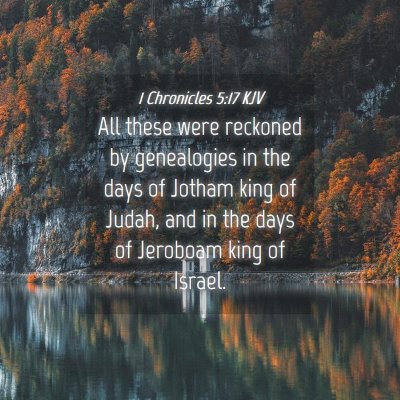 Picture 04 - 1 Chronicles 5:17 KJV - All these were reckoned by genealogies in the - Bible Verse Picture