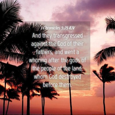 Picture 04 - 1 Chronicles 5:25 KJV - And they transgressed against the God of their - Bible Verse Picture