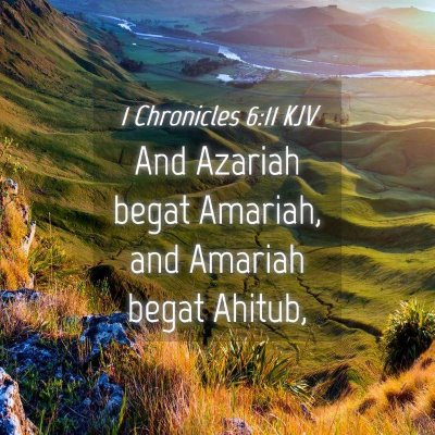 Picture 04 - 1 Chronicles 6:11 KJV - And Azariah begat Amariah, and Amariah begat - Bible Verse Picture