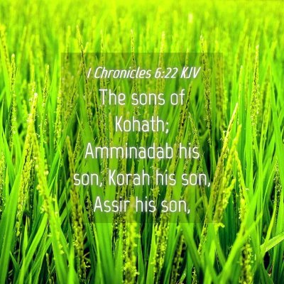 Picture 04 - 1 Chronicles 6:22 KJV - The sons of Kohath; Amminadab his son, Korah his - Bible Verse Picture