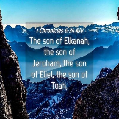 Picture 04 - 1 Chronicles 6:34 KJV - The son of Elkanah, the son of Jeroham, the son - Bible Verse Picture