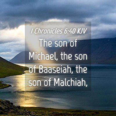 Picture 04 - 1 Chronicles 6:40 KJV - The son of Michael, the son of Baaseiah, the son - Bible Verse Picture