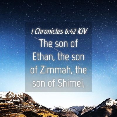 Picture 04 - 1 Chronicles 6:42 KJV - The son of Ethan, the son of Zimmah, the son of - Bible Verse Picture