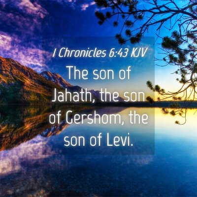 Picture 04 - 1 Chronicles 6:43 KJV - The son of Jahath, the son of Gershom, the son of - Bible Verse Picture