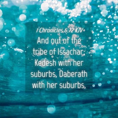 Picture 04 - 1 Chronicles 6:72 KJV - And out of the tribe of Issachar; Kedesh with her - Bible Verse Picture