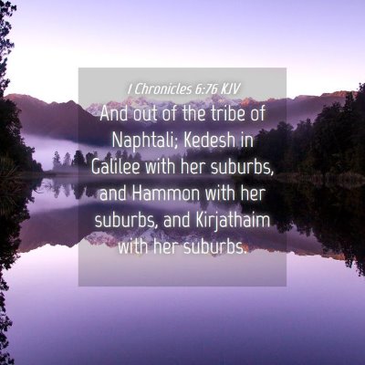Picture 04 - 1 Chronicles 6:76 KJV - And out of the tribe of Naphtali; Kedesh in - Bible Verse Picture