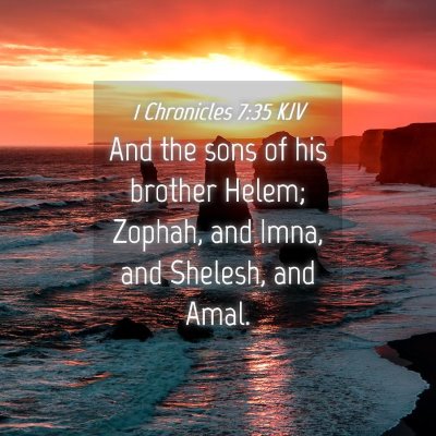 Picture 04 - 1 Chronicles 7:35 KJV - And the sons of his brother Helem; Zophah, and - Bible Verse Picture
