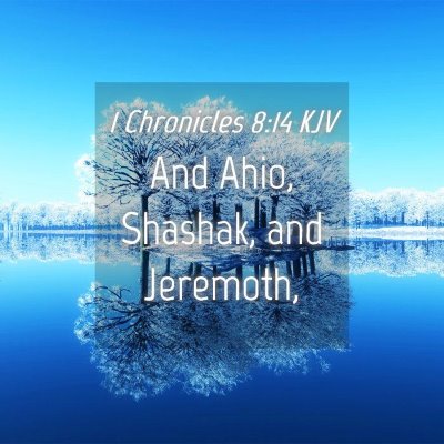 Picture 04 - 1 Chronicles 8:14 KJV - And Ahio, Shashak, and - Bible Verse Picture