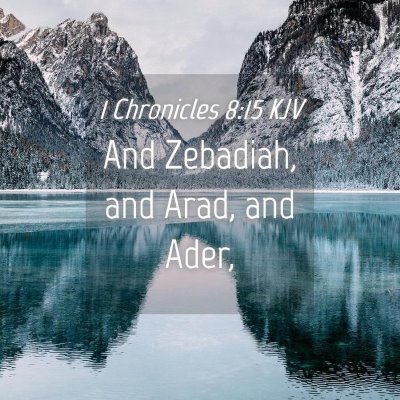 Picture 04 - 1 Chronicles 8:15 KJV - And Zebadiah, and Arad, and - Bible Verse Picture