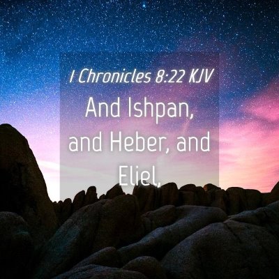 Picture 04 - 1 Chronicles 8:22 KJV - And Ishpan, and Heber, and - Bible Verse Picture