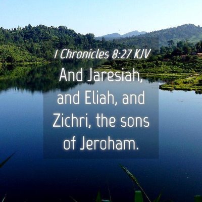 Picture 04 - 1 Chronicles 8:27 KJV - And Jaresiah, and Eliah, and Zichri, the sons of - Bible Verse Picture