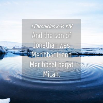 Picture 04 - 1 Chronicles 8:34 KJV - And the son of Jonathan was Meribbaal; and - Bible Verse Picture