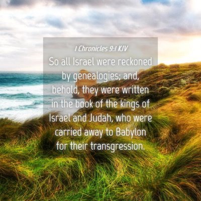 Picture 04 - 1 Chronicles 9:1 KJV - So all Israel were reckoned by genealogies; and, - Bible Verse Picture