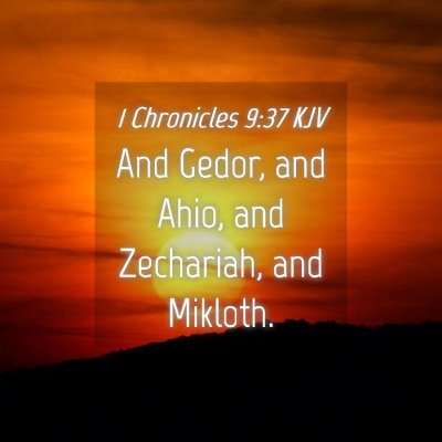 Picture 04 - 1 Chronicles 9:37 KJV - And Gedor, and Ahio, and Zechariah, and - Bible Verse Picture