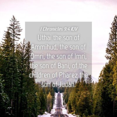 Picture 04 - 1 Chronicles 9:4 KJV - Uthai the son of Ammihud, the son of Omri, the - Bible Verse Picture