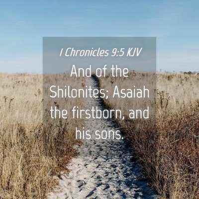 Picture 04 - 1 Chronicles 9:5 KJV - And of the Shilonites; Asaiah the firstborn, and - Bible Verse Picture