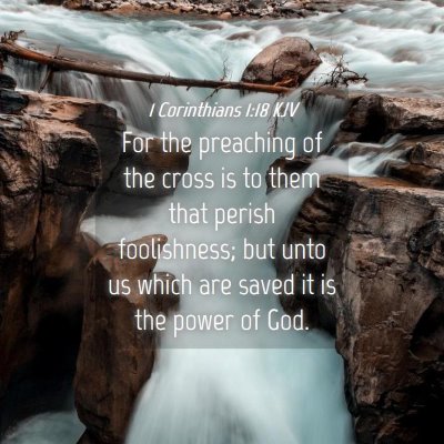 Picture 04 - 1 Corinthians 1:18 KJV - For the preaching of the cross is to them that - Bible Verse Picture