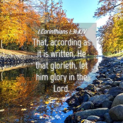 Picture 04 - 1 Corinthians 1:31 KJV - That, according as it is written, He that - Bible Verse Picture
