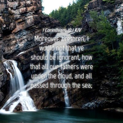 Picture 04 - 1 Corinthians 10:1 KJV - Moreover, brethren, I would not that ye should be - Bible Verse Picture