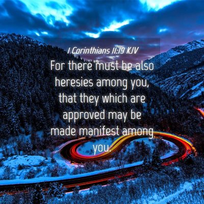 Picture 04 - 1 Corinthians 11:19 KJV - For there must be also heresies among you, that - Bible Verse Picture