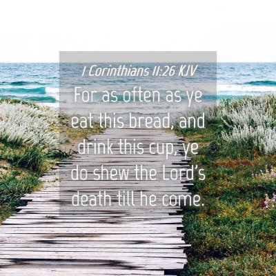 Picture 04 - 1 Corinthians 11:26 KJV - For as often as ye eat this bread, and drink this - Bible Verse Picture