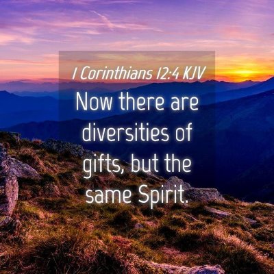 Picture 04 - 1 Corinthians 12:4 KJV - Now there are diversities of gifts, but the same - Bible Verse Picture