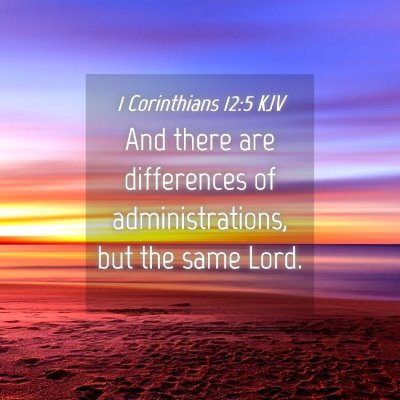 Picture 04 - 1 Corinthians 12:5 KJV - And there are differences of administrations, but - Bible Verse Picture