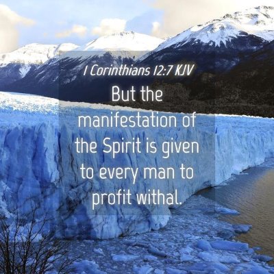 Picture 04 - 1 Corinthians 12:7 KJV - But the manifestation of the Spirit is given to - Bible Verse Picture