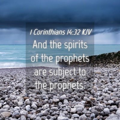 Picture 04 - 1 Corinthians 14:32 KJV - And the spirits of the prophets are subject to - Bible Verse Picture
