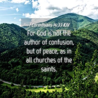 Picture 04 - 1 Corinthians 14:33 KJV - For God is not the author of confusion, but of - Bible Verse Picture