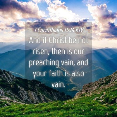 Picture 04 - 1 Corinthians 15:14 KJV - And if Christ be not risen, then is our preaching - Bible Verse Picture