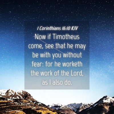 Picture 04 - 1 Corinthians 16:10 KJV - Now if Timotheus come, see that he may be with - Bible Verse Picture