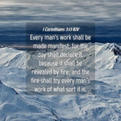 Picture 04 - 1 Corinthians 3:13 KJV - Every man's work shall be made manifest: for the - Bible Verse Picture