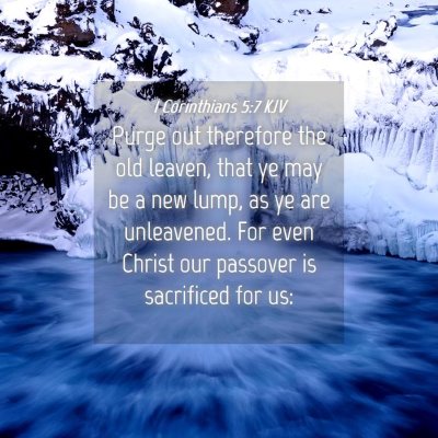 Picture 04 - 1 Corinthians 5:7 KJV - Purge out therefore the old leaven, that ye may - Bible Verse Picture