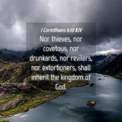 Picture 04 - 1 Corinthians 6:10 KJV - Nor thieves, nor covetous, nor drunkards, nor - Bible Verse Picture
