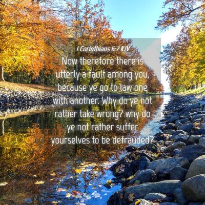 Picture 04 - 1 Corinthians 6:7 KJV - Now therefore there is utterly a fault among you, - Bible Verse Picture