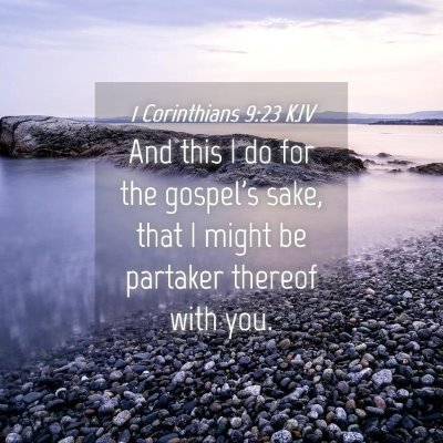 Picture 04 - 1 Corinthians 9:23 KJV - And this I do for the gospel's sake, that I might - Bible Verse Picture
