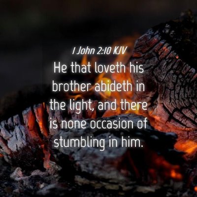 Picture 04 - 1 John 2:10 KJV - He that loveth his brother abideth in the light, - Bible Verse Picture